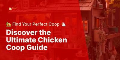 Discover the Ultimate Chicken Coop Guide - 🏡 Find Your Perfect Coop 🐔