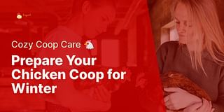 Prepare Your Chicken Coop for Winter - Cozy Coop Care 🐔