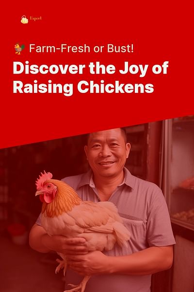 Discover the Joy of Raising Chickens - 🐓 Farm-Fresh or Bust!